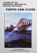 A Guide to the Industrial Heritage of Central Scotland - Forth and Clyde by CROMPTON, John